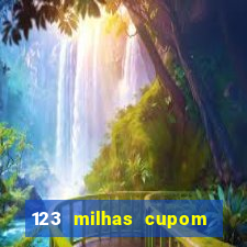 123 milhas cupom de desconto