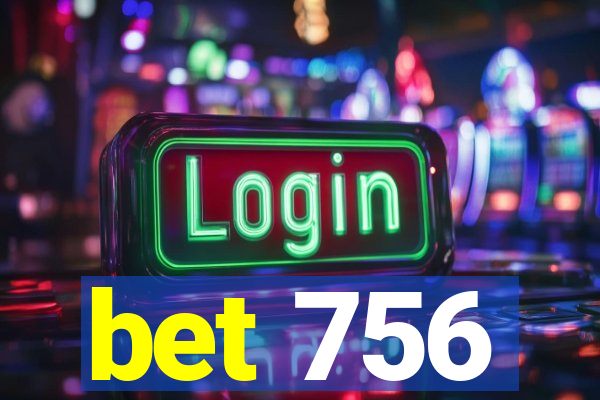 bet 756