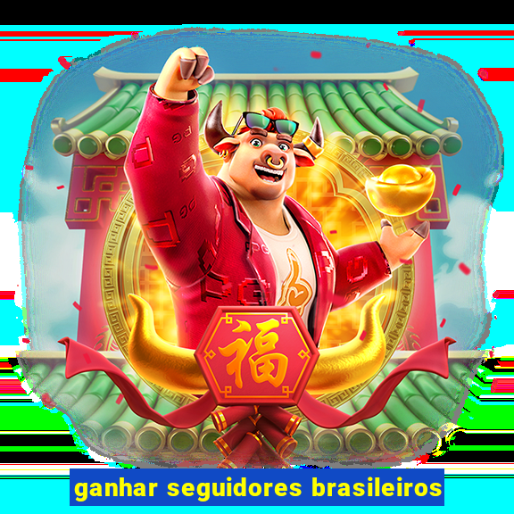 ganhar seguidores brasileiros