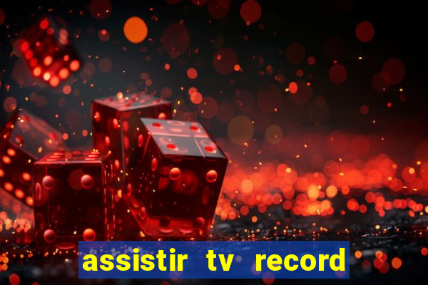 assistir tv record bahia ao vivo agora