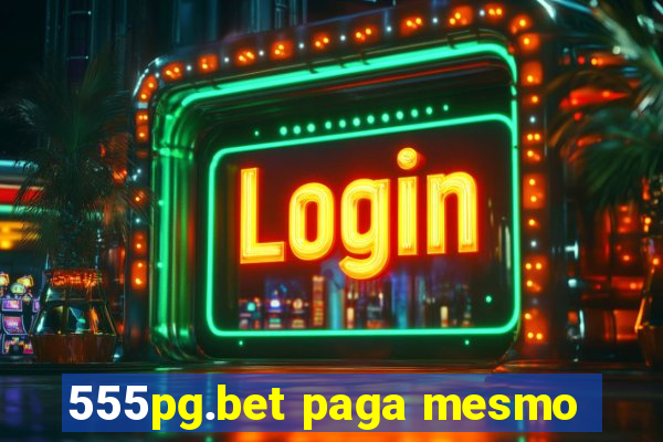 555pg.bet paga mesmo