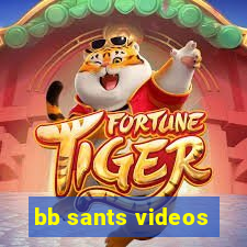 bb sants videos