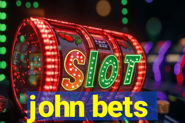 john bets