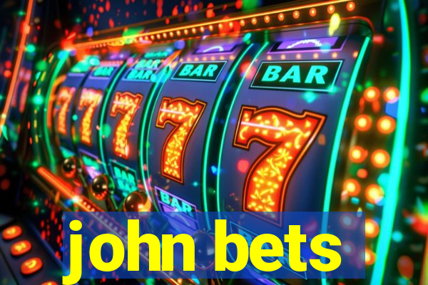 john bets