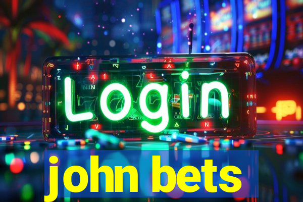 john bets