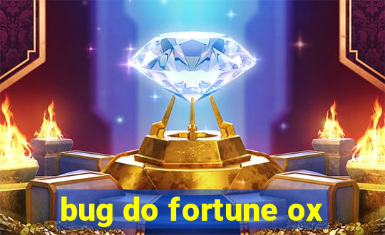 bug do fortune ox