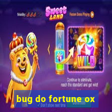 bug do fortune ox