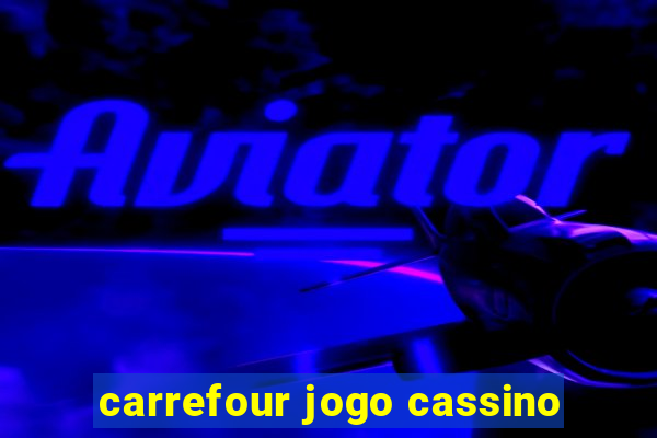 carrefour jogo cassino