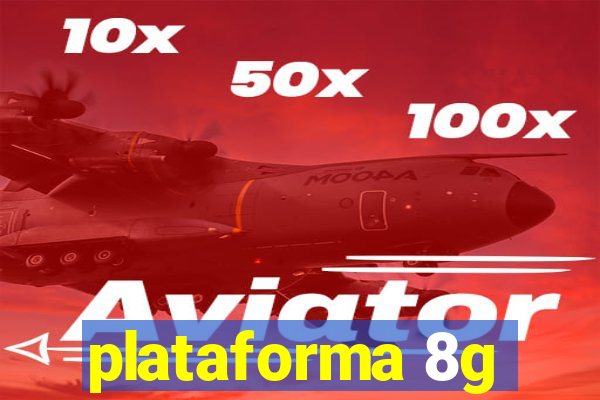 plataforma 8g