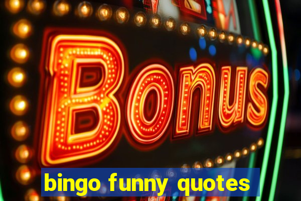 bingo funny quotes