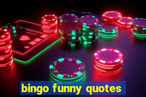 bingo funny quotes