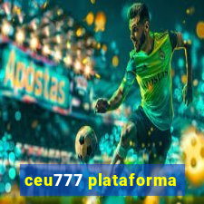 ceu777 plataforma