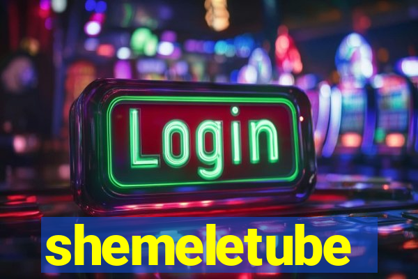 shemeletube