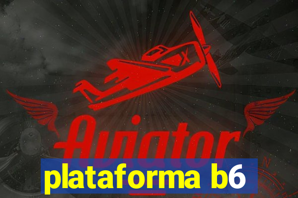 plataforma b6