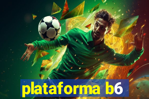 plataforma b6