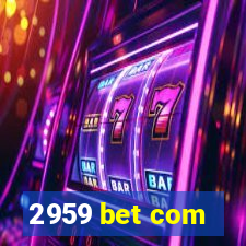 2959 bet com