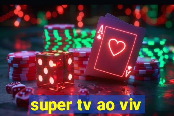 super tv ao viv