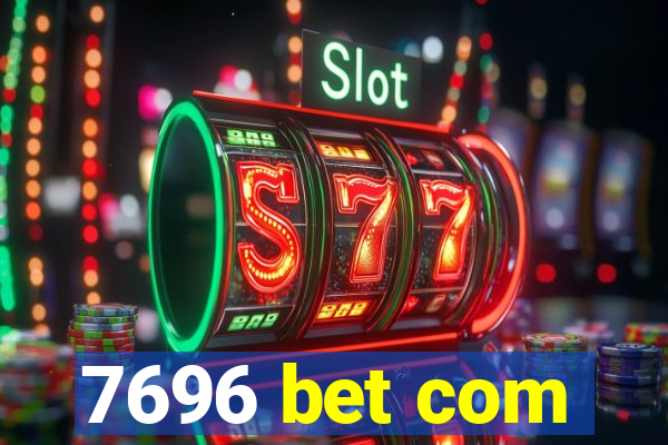 7696 bet com