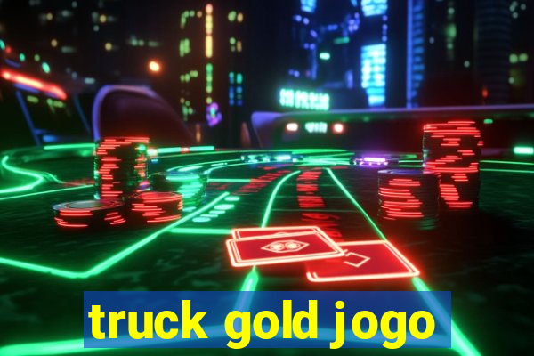 truck gold jogo