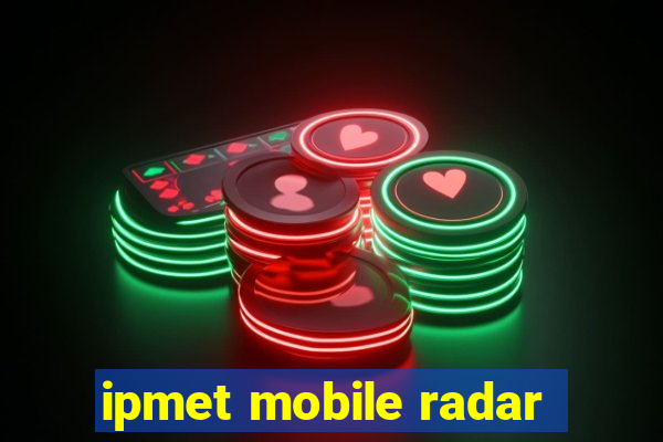 ipmet mobile radar