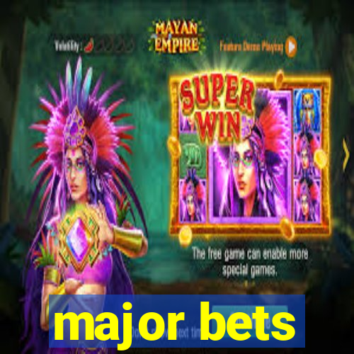 major bets