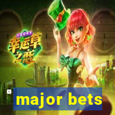 major bets