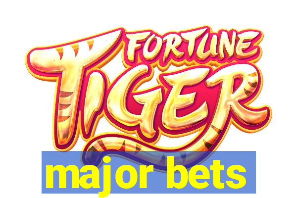 major bets