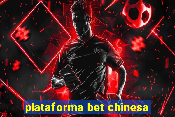 plataforma bet chinesa