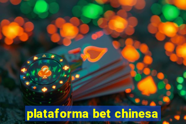 plataforma bet chinesa