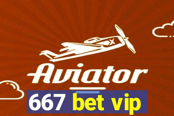 667 bet vip