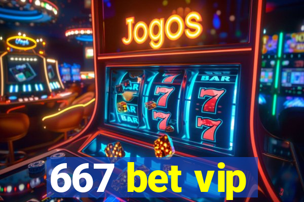 667 bet vip