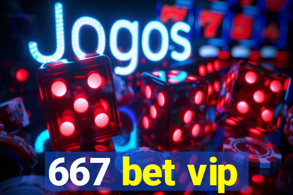 667 bet vip