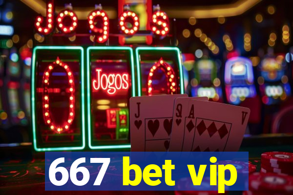 667 bet vip