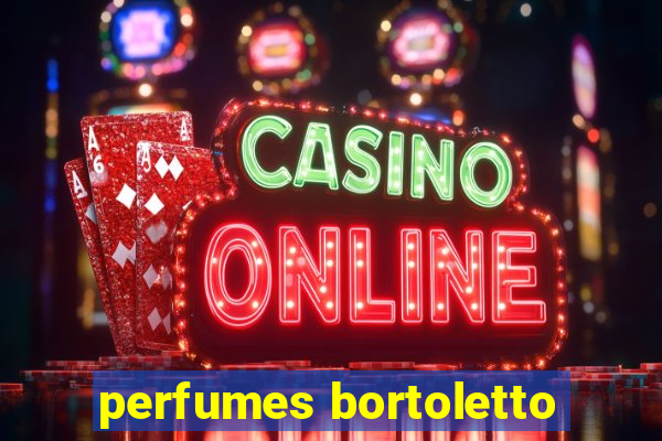 perfumes bortoletto