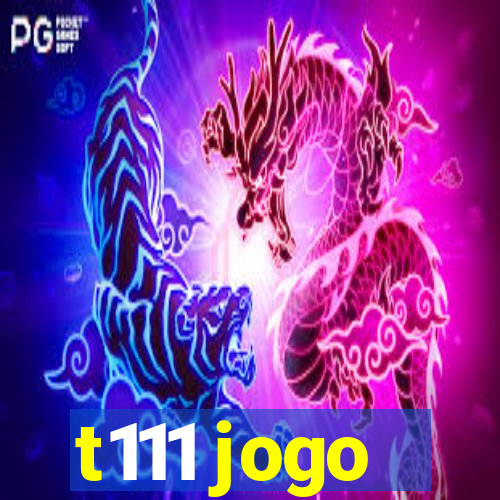 t111 jogo