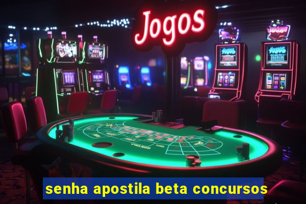 senha apostila beta concursos