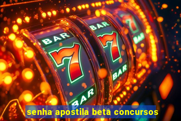 senha apostila beta concursos