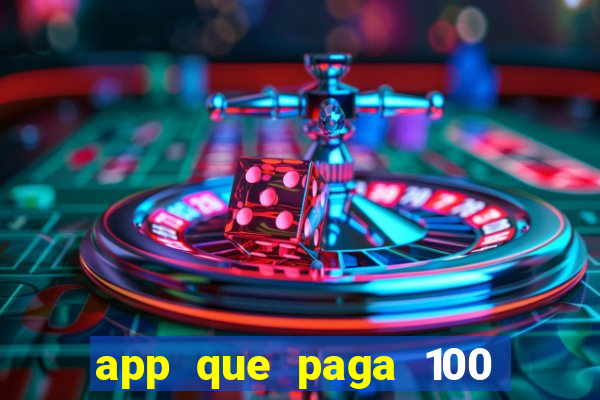 app que paga 100 reais por dia