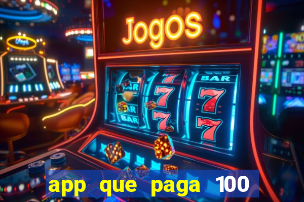 app que paga 100 reais por dia