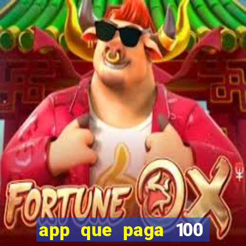 app que paga 100 reais por dia