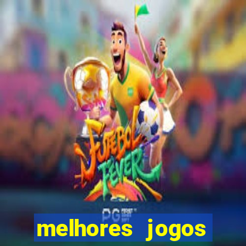 melhores jogos estrela bet