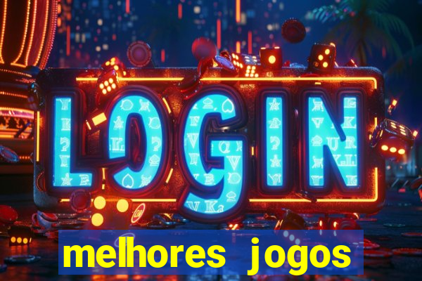 melhores jogos estrela bet