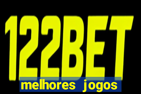 melhores jogos estrela bet