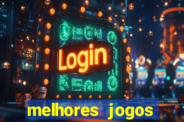 melhores jogos estrela bet