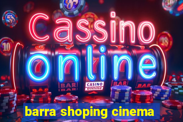 barra shoping cinema