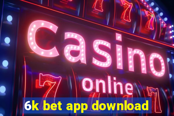 6k bet app download