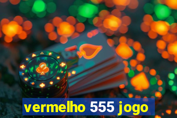 vermelho 555 jogo