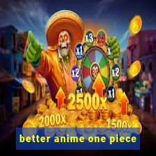 better anime one piece