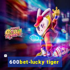 600bet-lucky tiger