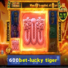 600bet-lucky tiger